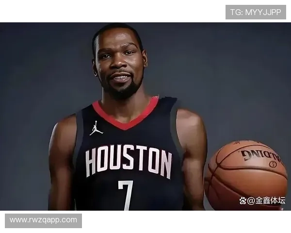 火箭新阵容崛起杜兰特加盟与申京成长助力霸凌风格席卷联盟